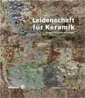 Leidenschaft Für Keramik: Sammlung Frank Nievergelt by Anne-Claire Schumacher