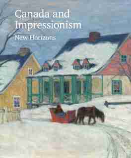Canada And Impressionism: New Horizons de Katerina Atanassova