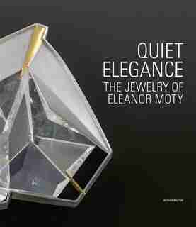 Quiet Elegance: The Jewelry Of Eleanor Moty by Helen W. Drutt English