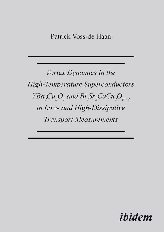 Front cover_Vortex Dynamics in the High-Temperature Superconductors YBa2Cu307 and Bi2Sr2CaCu208+d in Low- and High-Dissipative Transport Measurements.