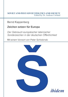 Zeichen setzen für Europa. Der Gebrauch europäischer lateinischer Sonderzeichen in der deutschen Öffentlichkeit. Mit einem Vorwort von Peter Schlobinski