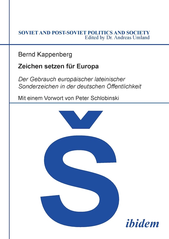 Zeichen setzen für Europa. Der Gebrauch europäischer lateinischer Sonderzeichen in der deutschen Öffentlichkeit. Mit einem Vorwort von Peter Schlobinski
