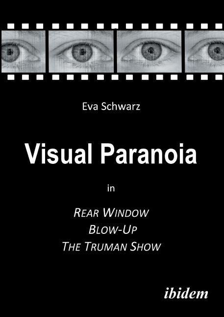Visual Paranoia in Rear Window, Blow-Up and The Truman Show.