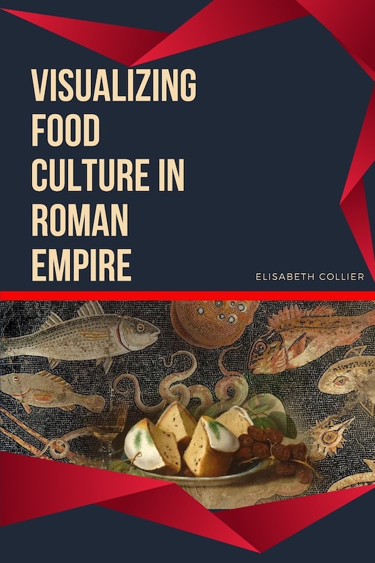 Front cover_Visualizing Food Culture in Roman Empire