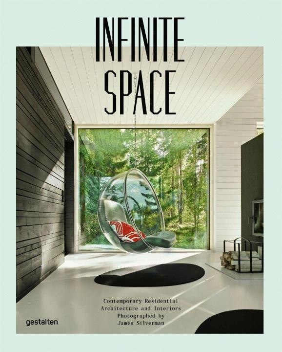 Infinite Space: Contemporary Residential Architecture And Interiors Photographed By James Silver Man