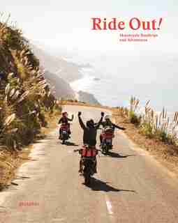 Ride Out!: Motorcycle Road Trips And Adventures de Gestalten