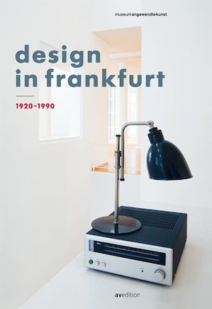 Design In Frankfurt 1920-1990: With A Contribution By Dieter Rams And A Prologue By Matthias K. Wagner