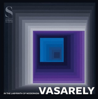 Couverture_Victor Vasarely: In the Labyrinth of Modernism