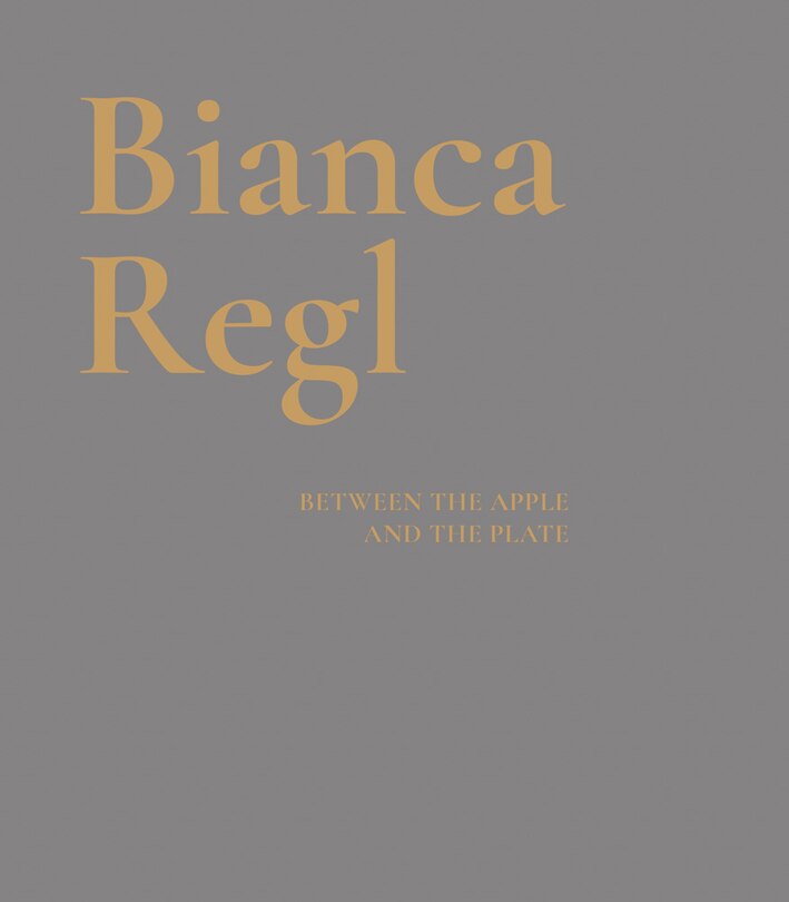 Front cover_Bianca Regl: Between The Apple And The Plate