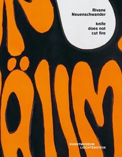 Couverture_Rivane Neuenschwander: Knife Does Not Cut Fire