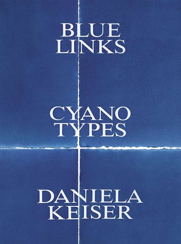Front cover_Daniela Keiser: Blue Links. Cyanotypes.