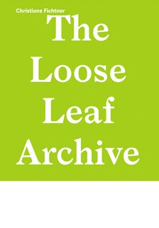 Front cover_Christiane Fichtner: The Loose Leaf Archive