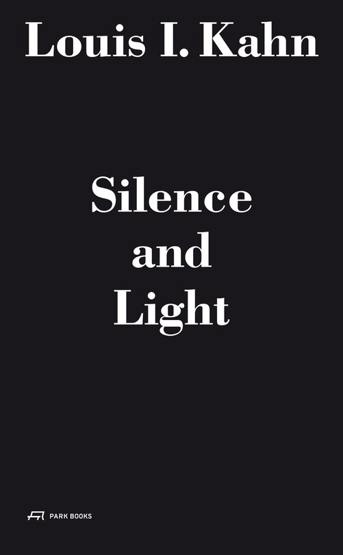 Front cover_Louis I. Kahn - Silence And Light