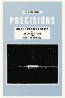 Couverture_Precisions On The Present State Of Architecture And City Planning