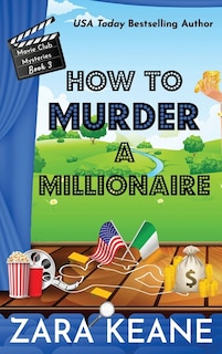 Front cover_How To Murder A Millionaire (movie Club Mysteries, Book 3)