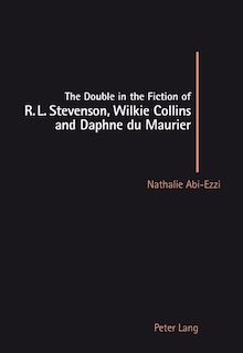 The Double In The Fiction Of R. L. Stevenson, Wilkie Collins And Daphne Du Maurier