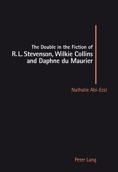 The Double In The Fiction Of R. L. Stevenson, Wilkie Collins And Daphne Du Maurier