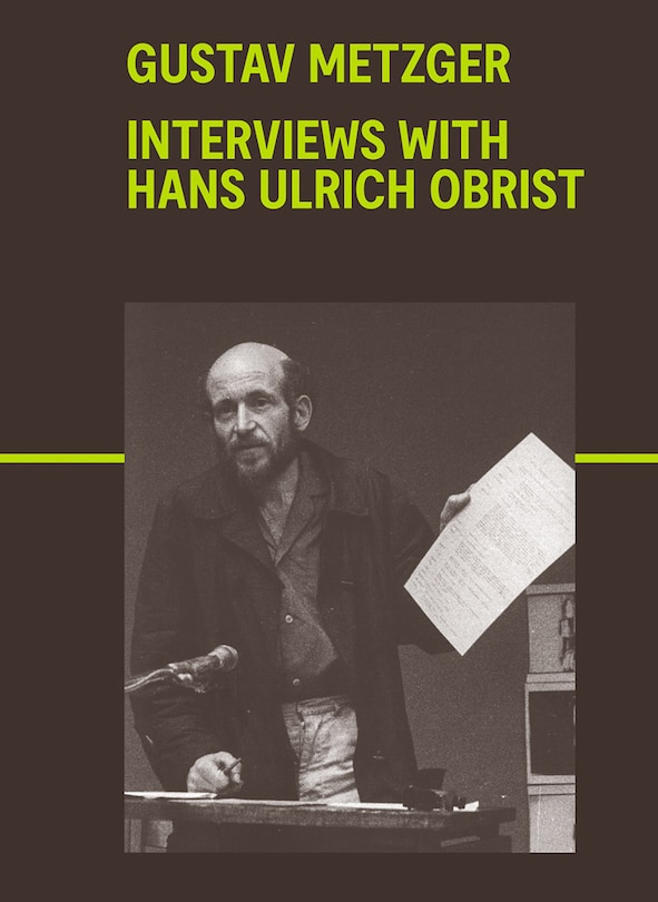 Front cover_Gustav Metzger: Interviews with Hans Ulrich Obrist