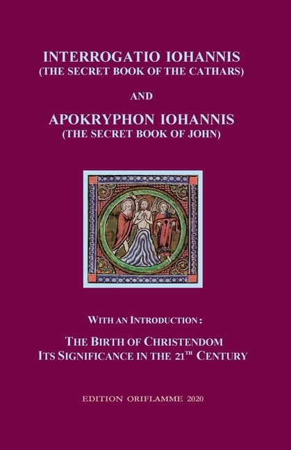 Front cover_Interrogatio Iohannis (The Secret Book of the Cathars) and Apokryphon Iohannis (The Secret Book of John)