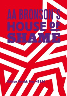 Front cover_Aa Bronson: Aa Bronson's House Of Shame