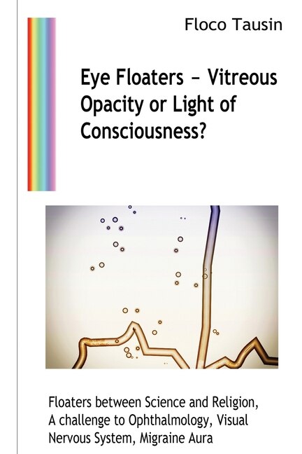 Couverture_Eye Floaters - Vitreous Opacity or Light of Consciousness?