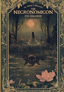 Couverture_Dr. Alistair F. Ellsworth's The Necronomicon for Children
