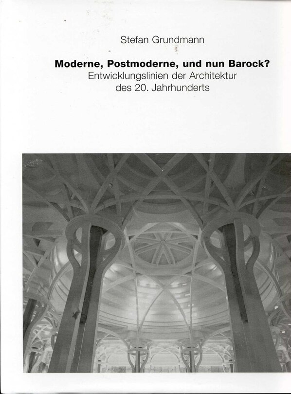 Couverture_Moderne, Postmoderne - und nun Barock?  Entwicklungslinien der Architektur des 20.  Jahrhunderts