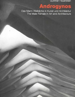 Front cover_Androgynos--The Male-Female in Art and Architecture
