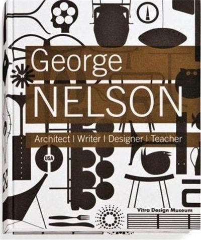 Couverture_George Nelson: Architect, Writer, Designer, Teacher