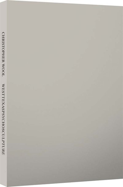 Couverture_Christopher Wool: Westtexaspsychosculpture