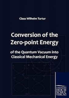 Front cover_Conversion of the Zero-point Energy of the Quantum Vacuum into Classical Mechanical Energy