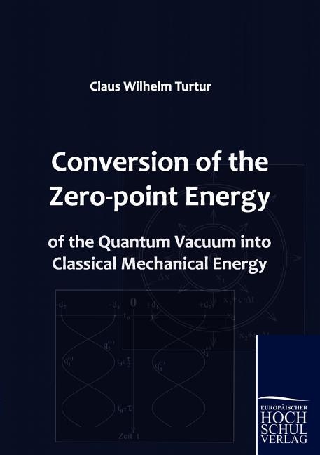 Front cover_Conversion of the Zero-point Energy of the Quantum Vacuum into Classical Mechanical Energy