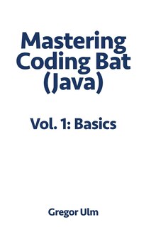Front cover_Mastering CodingBat (Java), Vol. 1