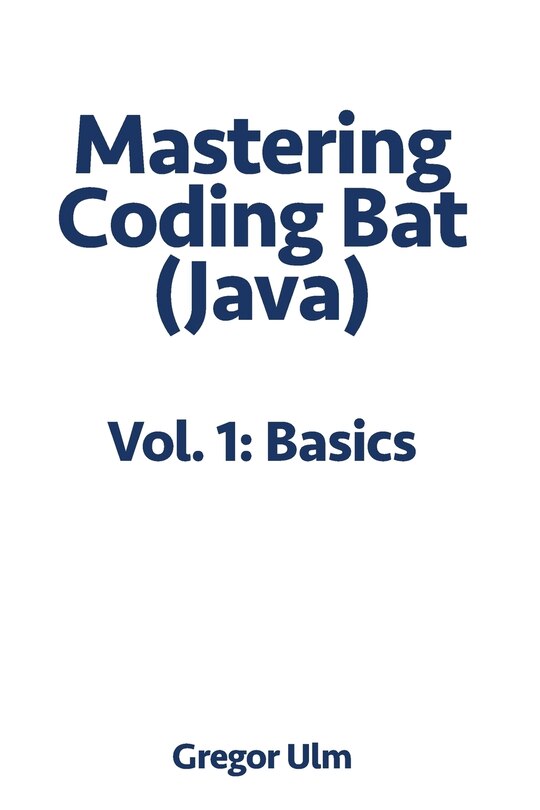 Front cover_Mastering CodingBat (Java), Vol. 1
