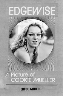 Front cover_Edgewise: A Picture of Cookie Mueller