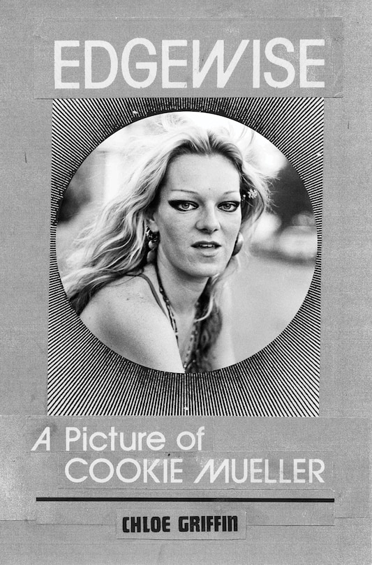 Front cover_Edgewise: A Picture of Cookie Mueller