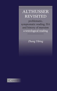 Front cover_Althusser Revisited. Problematic, Symptomatic Reading, ISA and History of Marxism