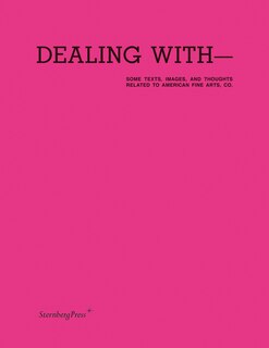 Couverture_Dealing With-some Texts, Images, And Thoughts Related To American Fine Arts, Co.