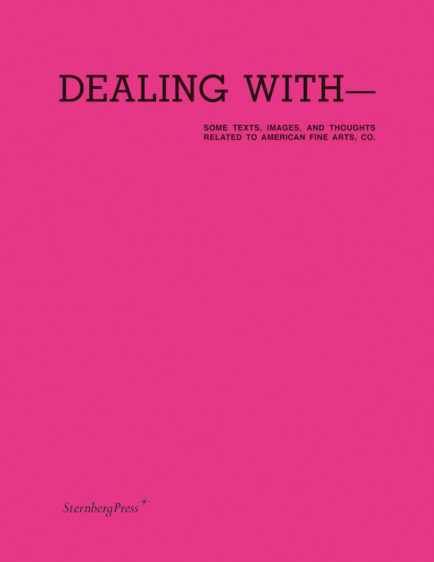 Couverture_Dealing With-some Texts, Images, And Thoughts Related To American Fine Arts, Co.