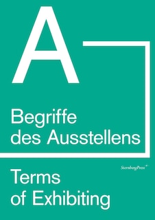 Terms Of Exhibiting (from A To Z): Begriffe Des Ausstellens (von A Bis Z)