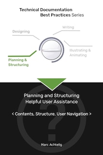 Couverture_Technical Documentation Best Practices - Planning and Structuring Helpful User Assistance