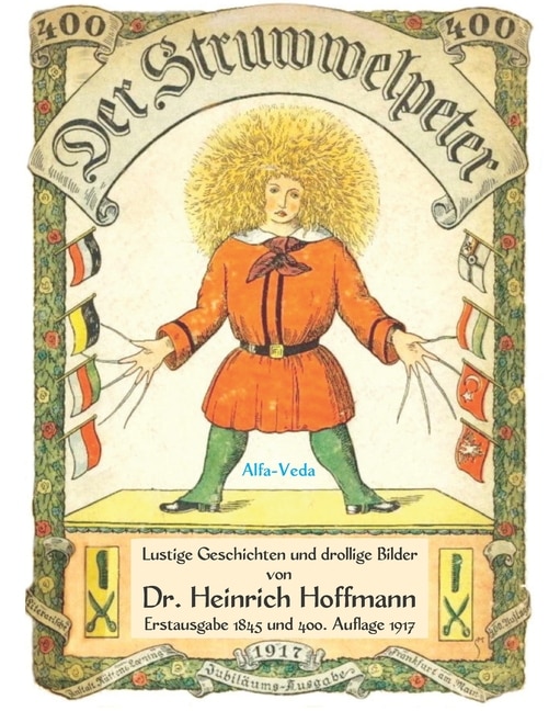 Der Struwwelpeter: Lustige Geschichten Und Drollige Bilder - Erstausgabe 1845 Und 400. Auflage 1917