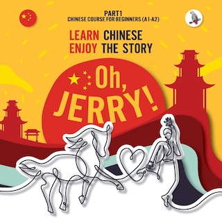 Front cover_Oh, Jerry! Learn Chinese. Enjoy the story. Chinese course for beginners. Part 1