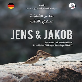 Front cover_Jens und Jakob .تعلّم الألمانيّة، استمتع بالقصة. الجزء 1 -