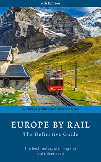 Europe By Rail: The Definitive Guide
