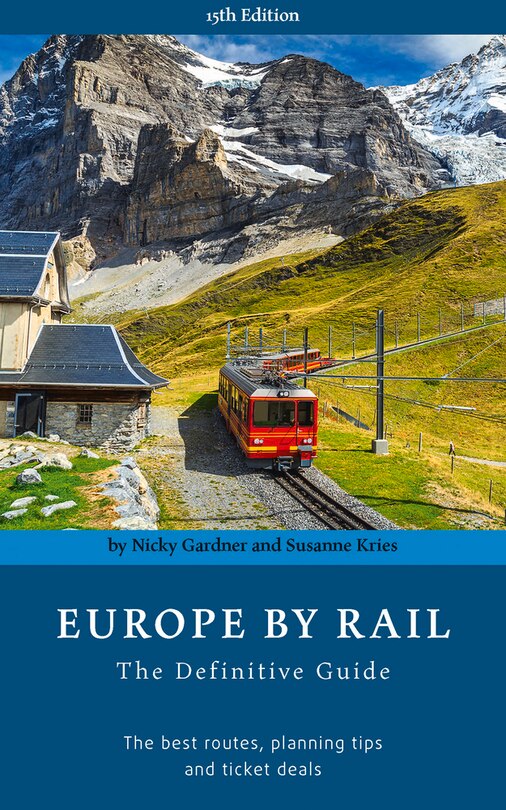 Europe By Rail: The Definitive Guide