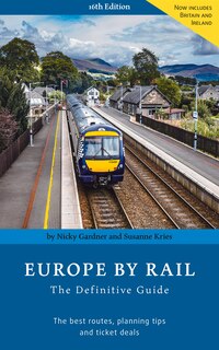 Europe By Rail: The Definitive Guide