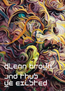 Front cover_Glenn Brown: And Thus We Existed