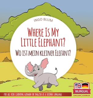 Front cover_Where Is My Little Elephant? - Wo ist mein kleiner Elefant?