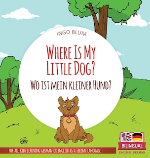 Front cover_Where Is My Little Dog? - Wo ist mein kleiner Hund?
